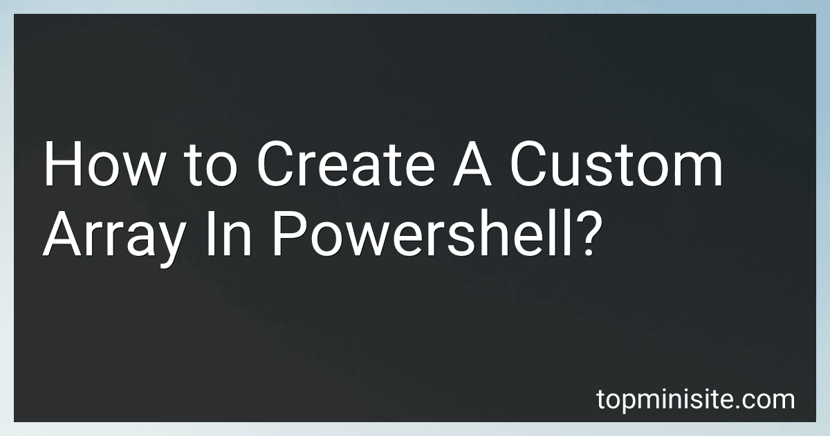 How to Create A Custom Array In Powershell? image