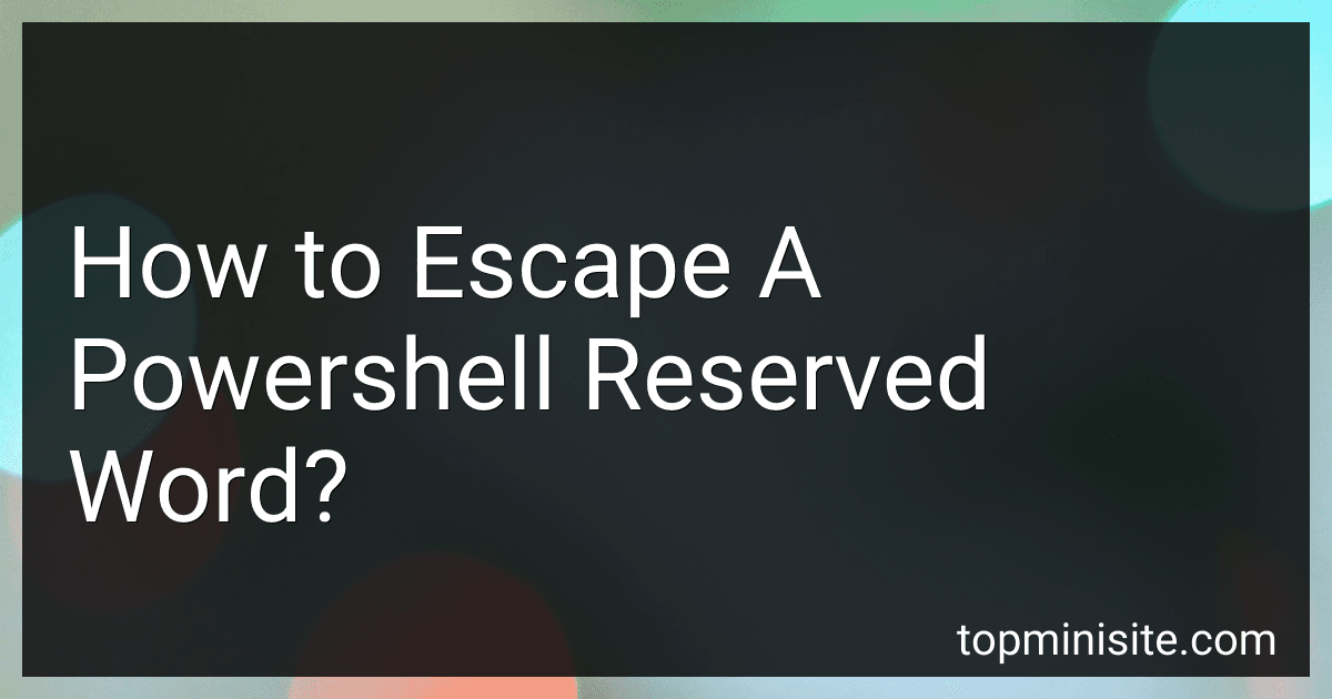 How to Escape A Powershell Reserved Word? image
