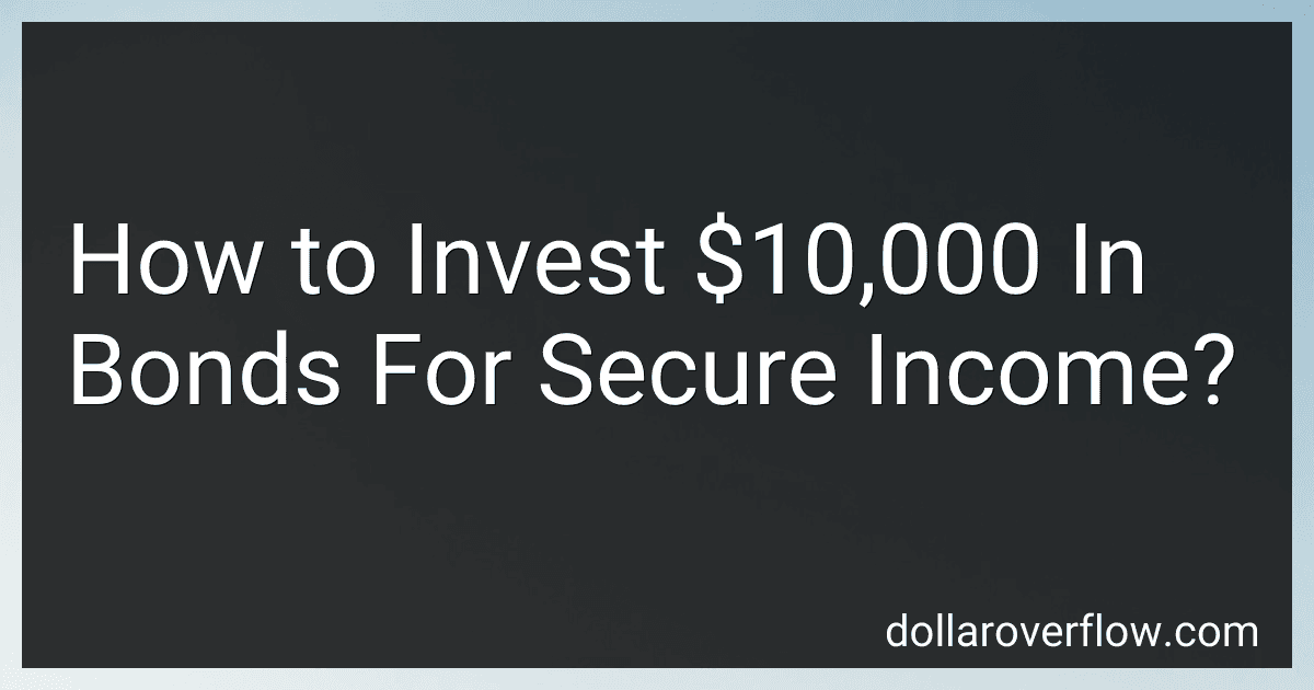 How to Invest $10,000 In Bonds For Secure Income? image