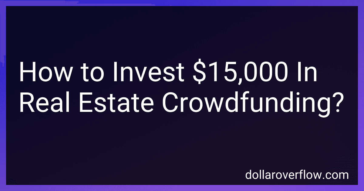 How to Invest $15,000 In Real Estate Crowdfunding? image