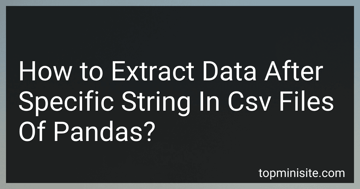How to Extract Data After Specific String In Csv Files Of Pandas? image