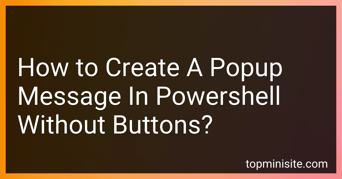 How to Create A Popup Message In Powershell Without Buttons? preview