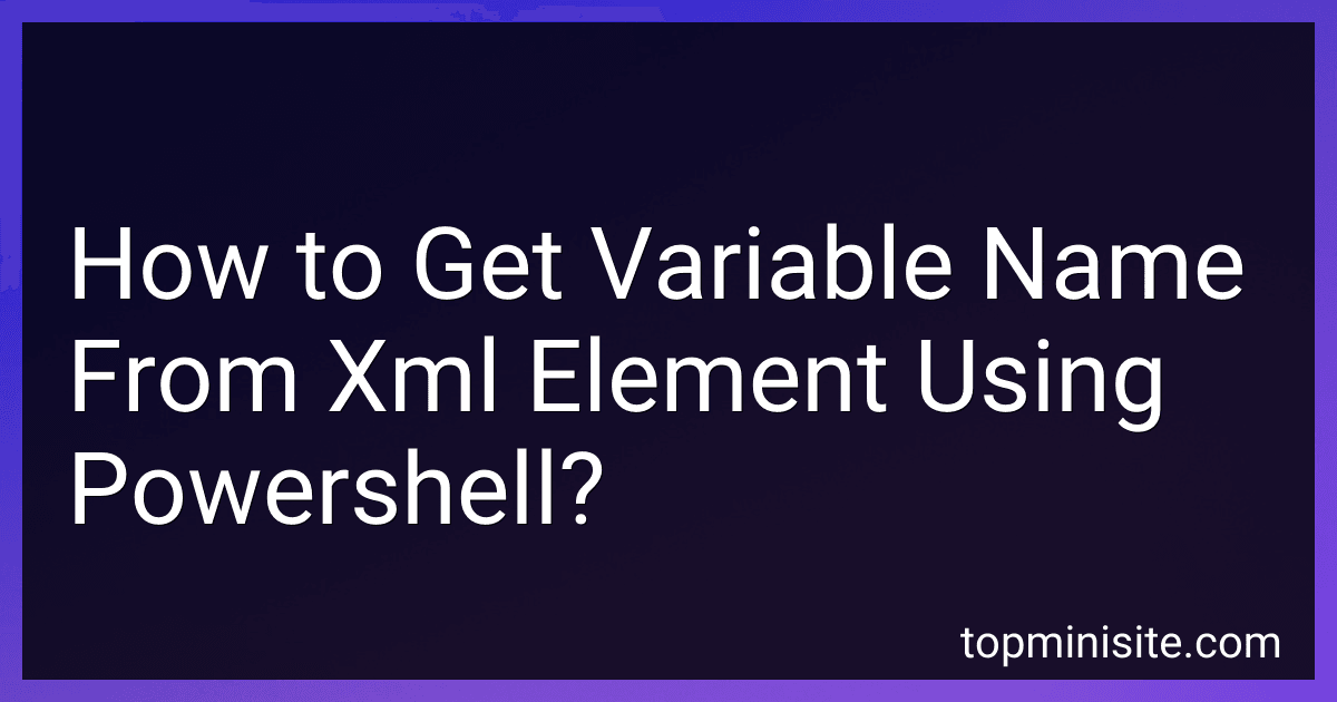How to Get Variable Name From Xml Element Using Powershell? image