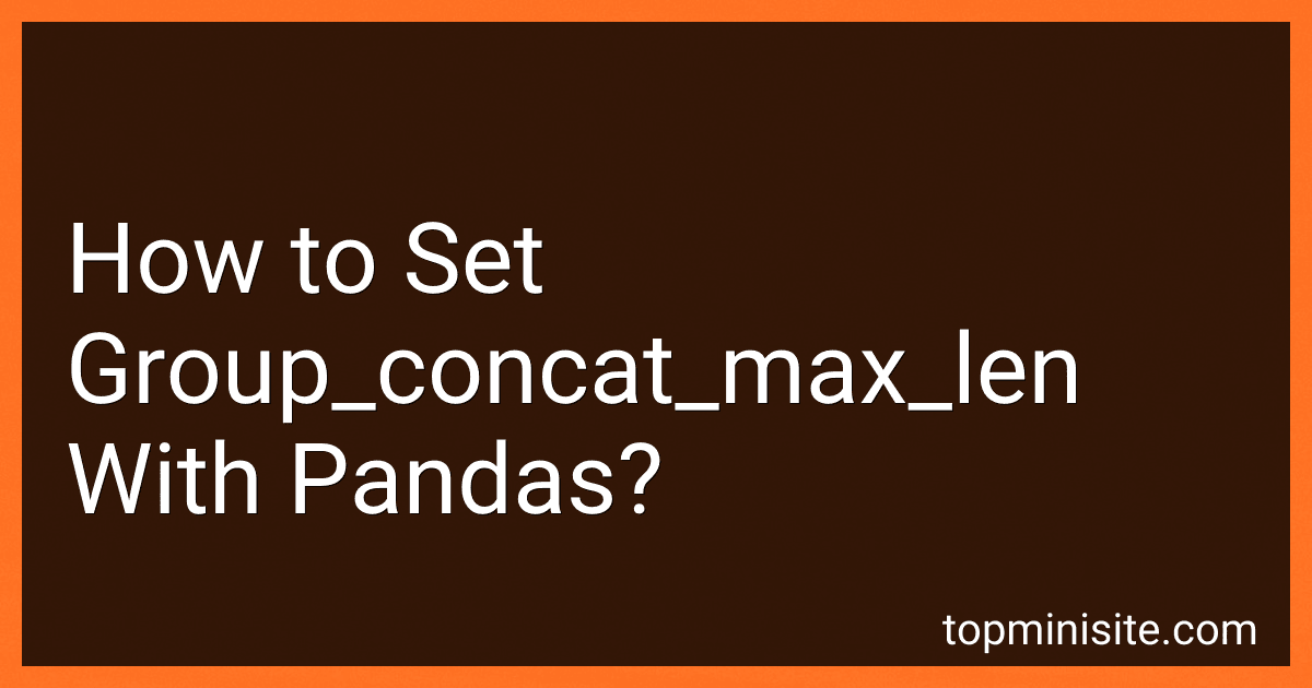How to Set Group_concat_max_len With Pandas? preview