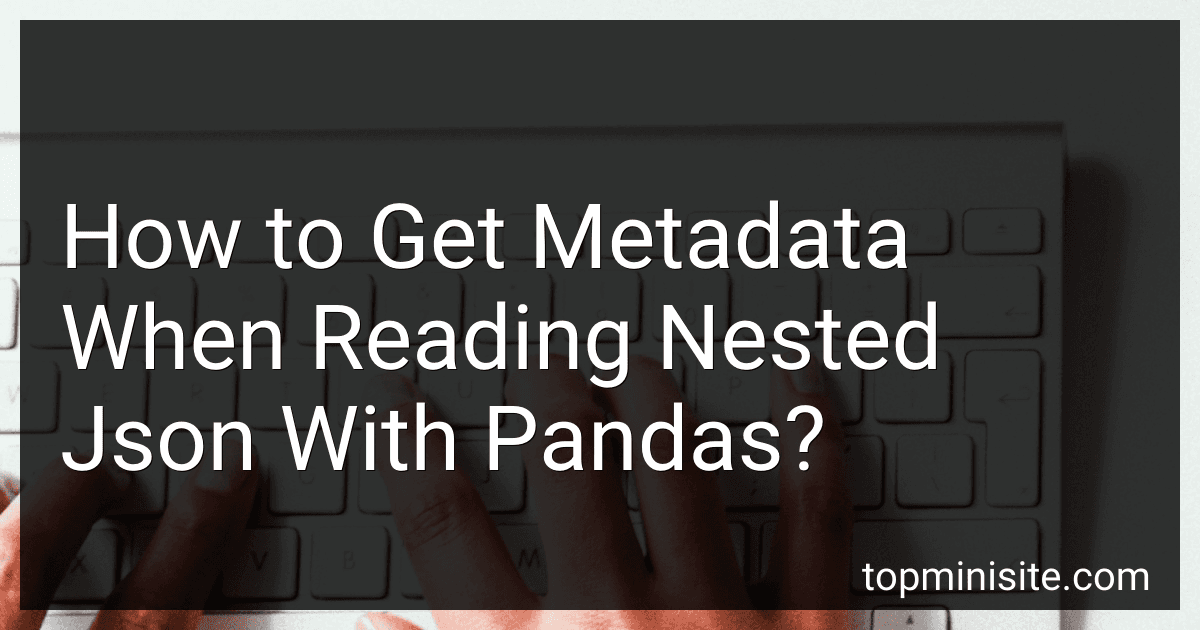 How to Get Metadata When Reading Nested Json With Pandas? image