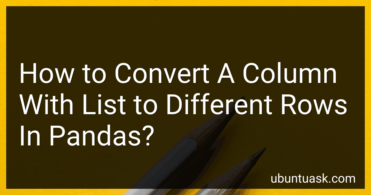 How to Convert A Column With List to Different Rows In Pandas? preview