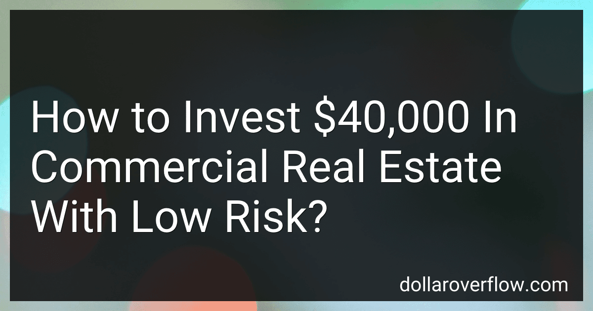 How to Invest $40,000 In Commercial Real Estate With Low Risk? image