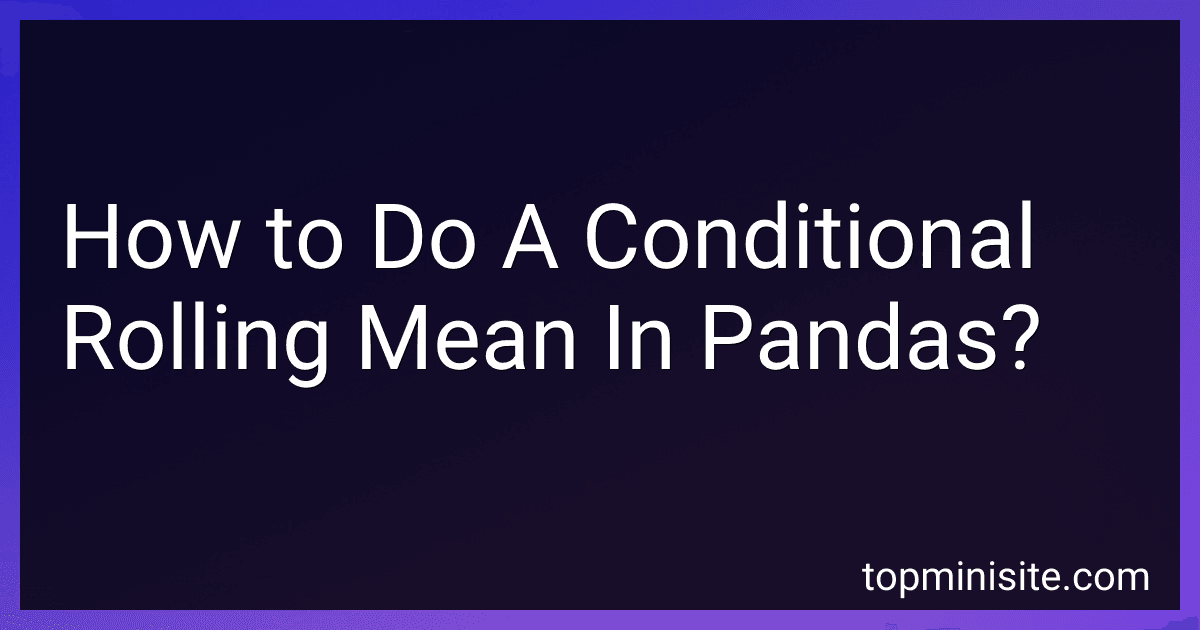How to Do A Conditional Rolling Mean In Pandas? image