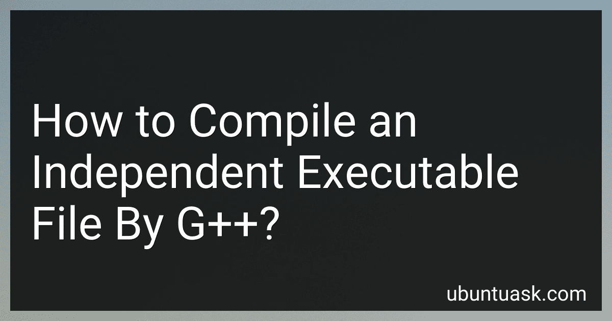 How to Compile an Independent Executable File By G++? preview