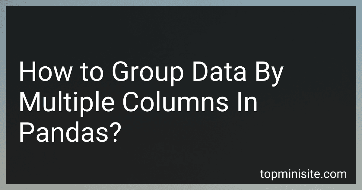 How to Group Data By Multiple Columns In Pandas? image