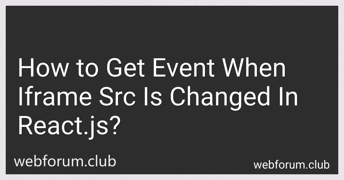 How to Get Event When Iframe Src Is Changed In React.js? image