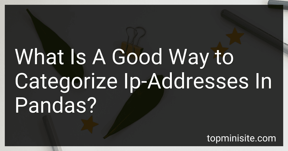 What Is A Good Way to Categorize Ip-Addresses In Pandas? preview