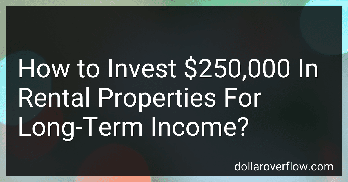 How to Invest $250,000 In Rental Properties For Long-Term Income? image