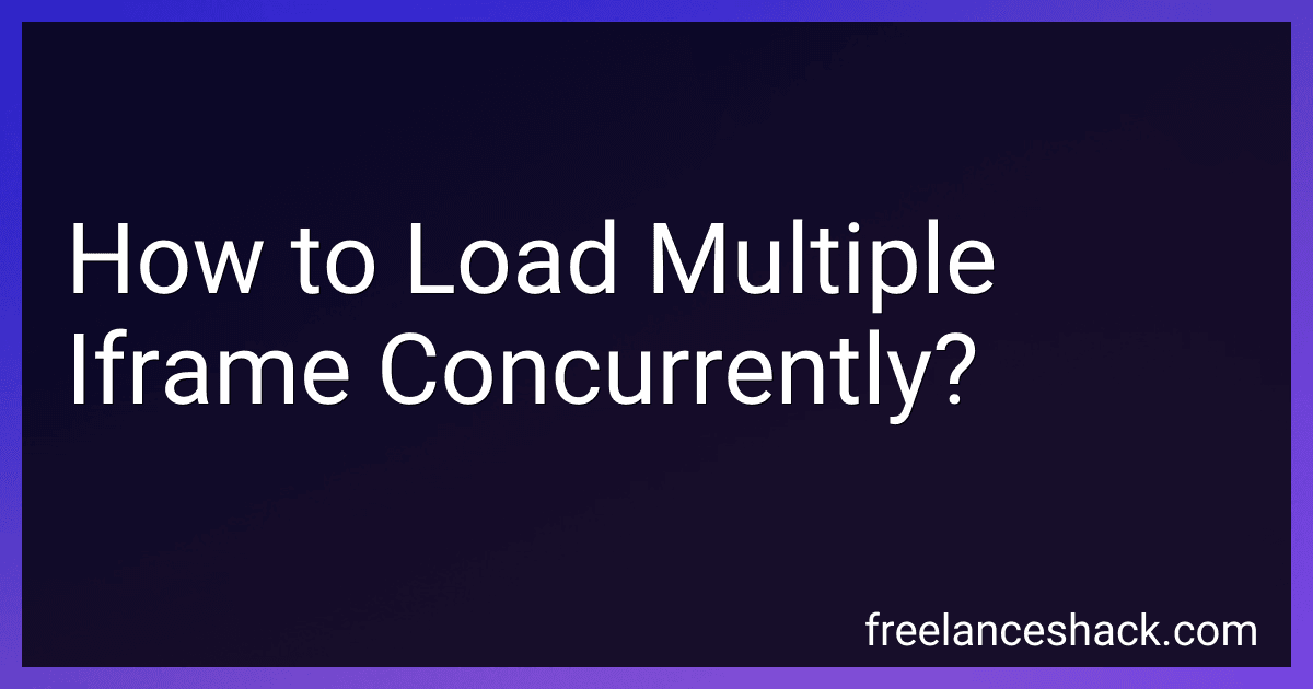 How to Load Multiple Iframe Concurrently? preview