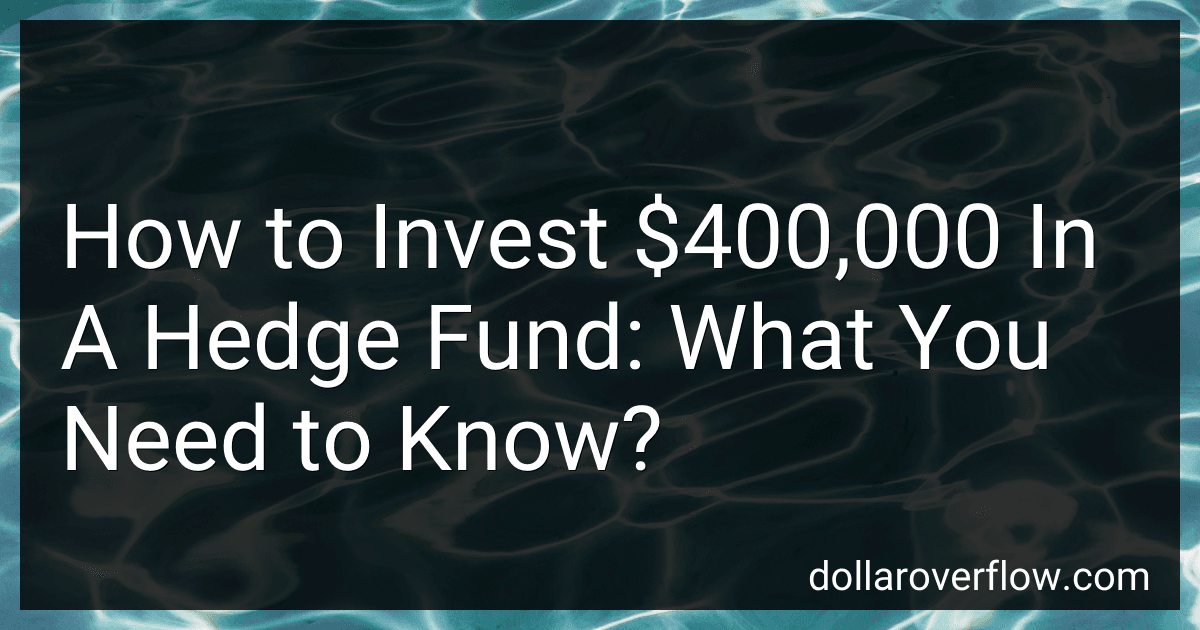 How to Invest $400,000 In A Hedge Fund: What You Need to Know? image