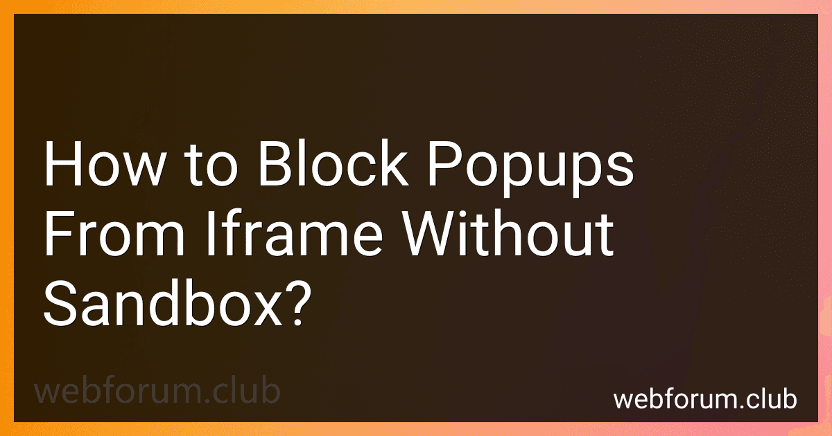 How to Block Popups From Iframe Without Sandbox? image