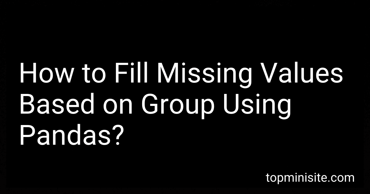 How to Fill Missing Values Based on Group Using Pandas? image