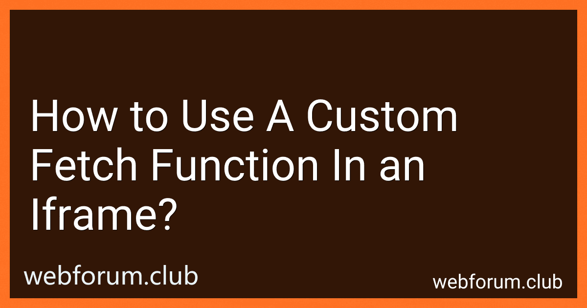 How to Use A Custom Fetch Function In an Iframe? image
