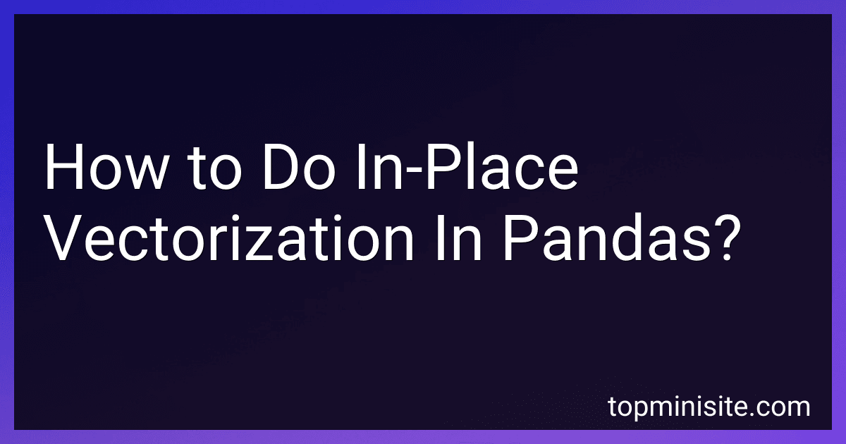 How to Do In-Place Vectorization In Pandas? preview