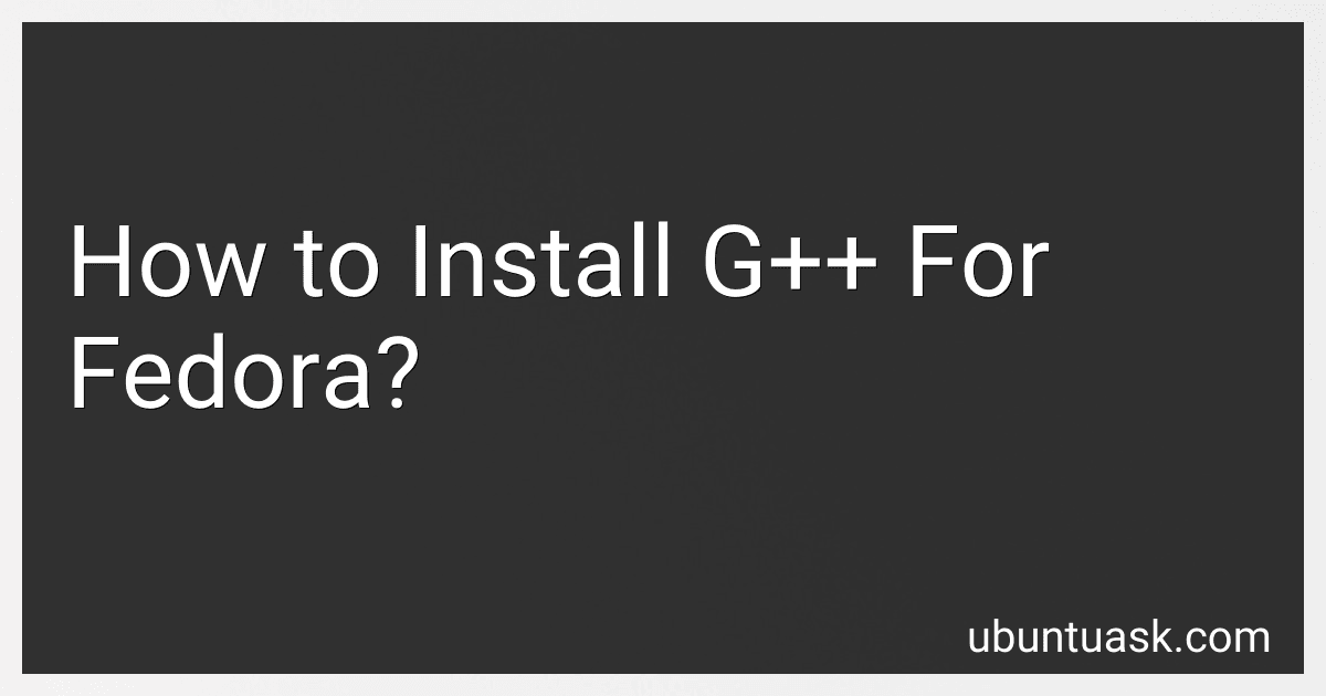 How to Install G++ For Fedora? preview