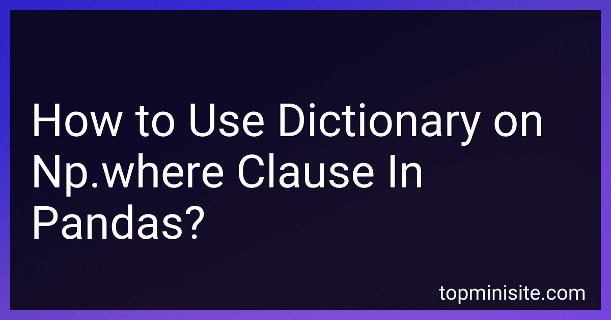 How to Use Dictionary on Np.where Clause In Pandas? image