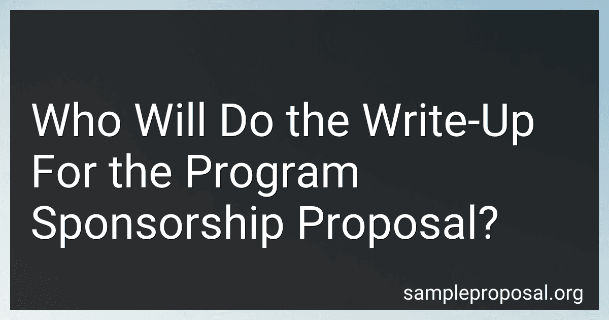 Who Will Do the Write-Up For the Program Sponsorship Proposal? image