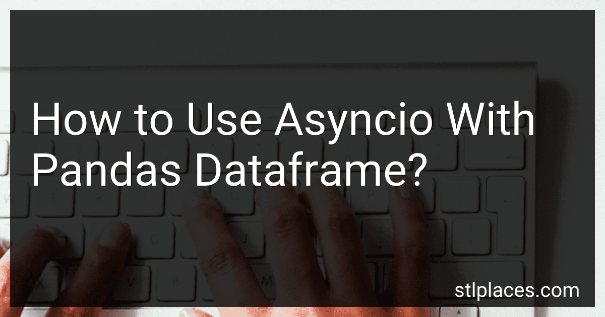 How to Use Asyncio With Pandas Dataframe? image