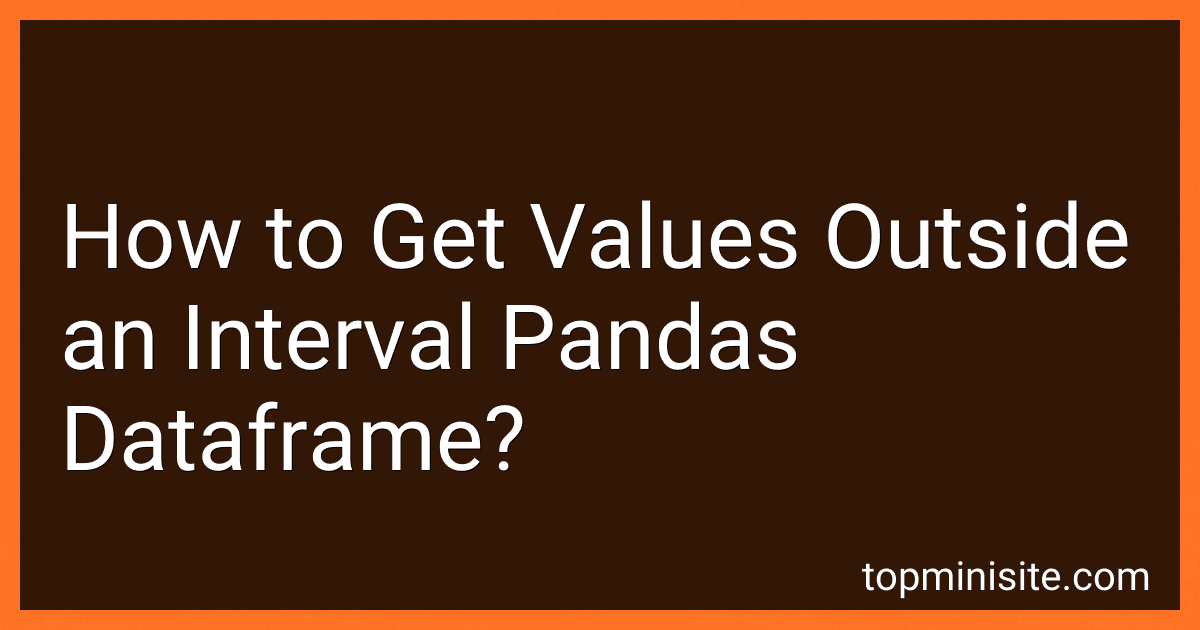 How to Get Values Outside an Interval Pandas Dataframe? image