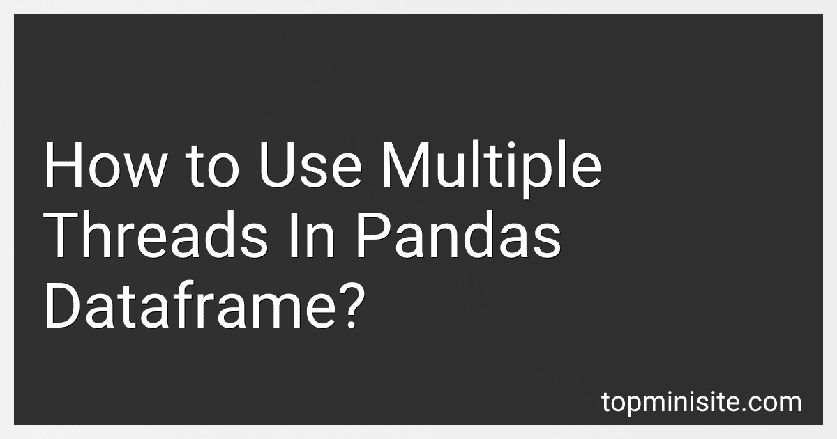 How to Use Multiple Threads In Pandas Dataframe? image