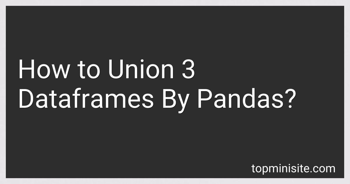 How to Union 3 Dataframes By Pandas? preview