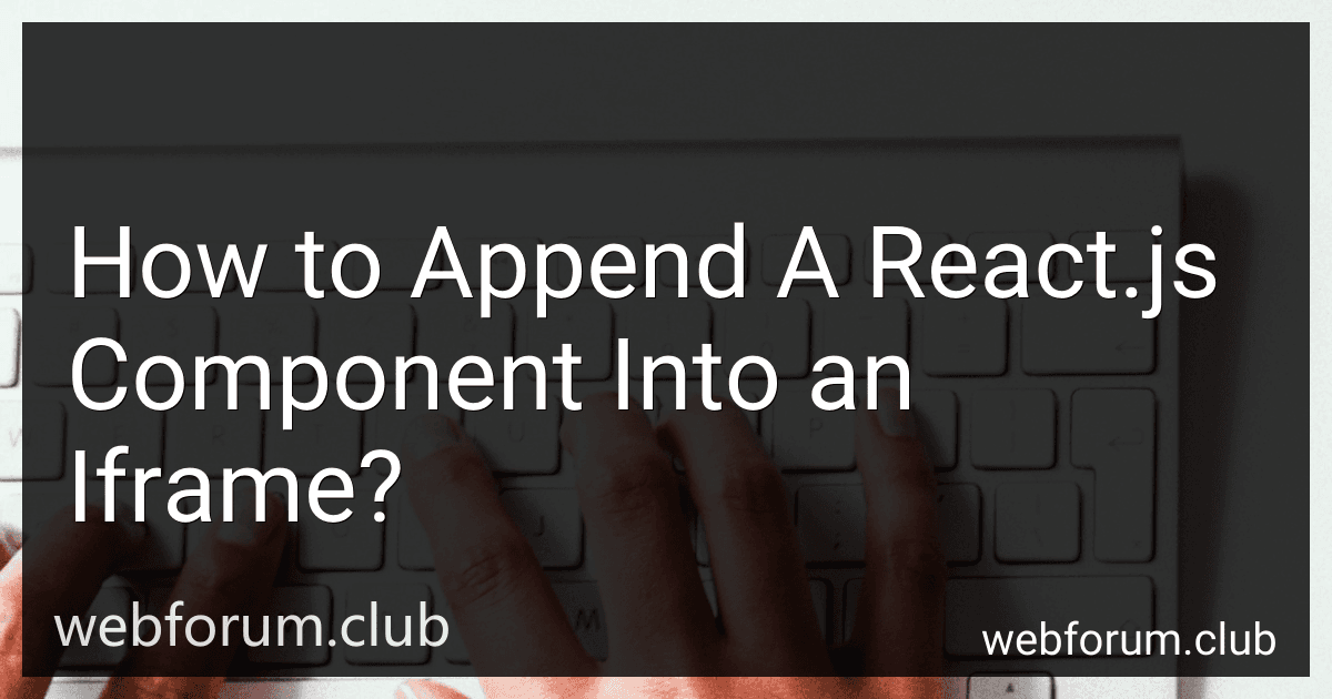 How to Append A React.js Component Into an Iframe? preview