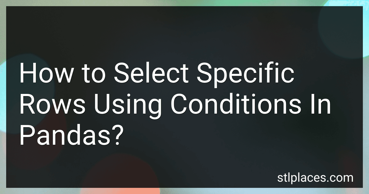 How to Select Specific Rows Using Conditions In Pandas? image