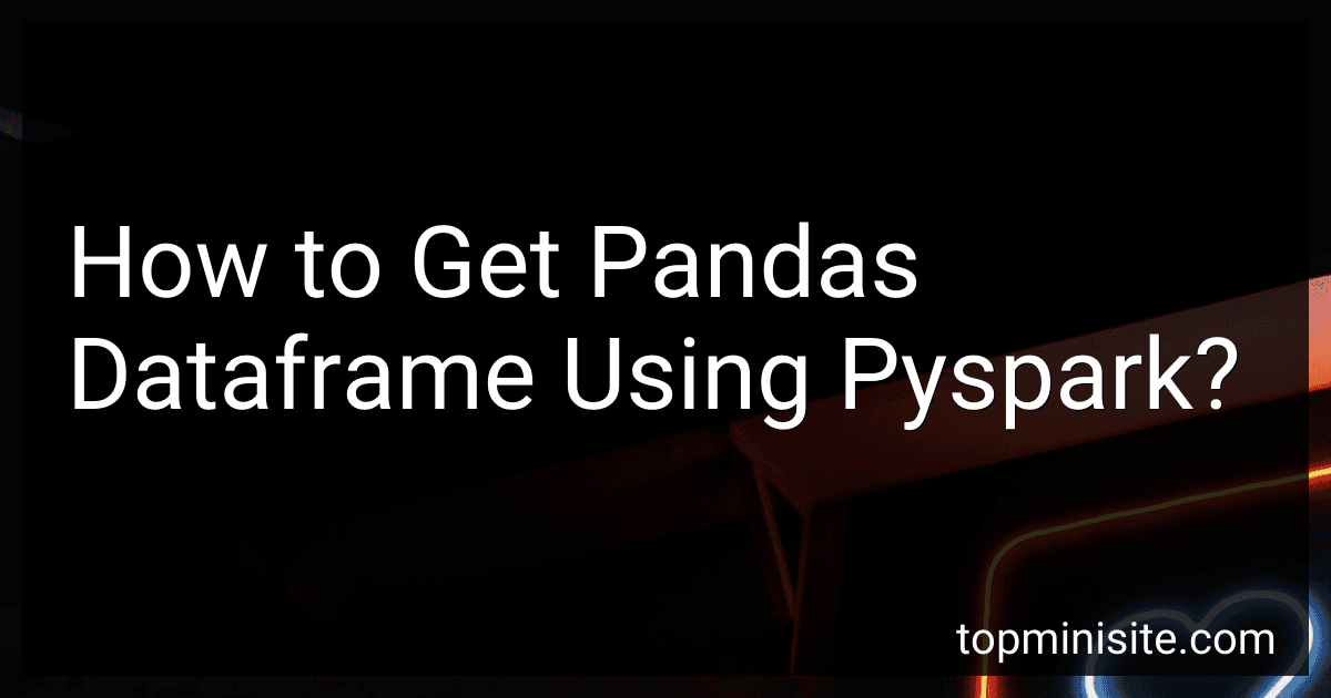 How to Get Pandas Dataframe Using Pyspark? image