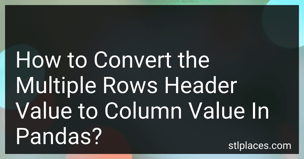 How to Convert the Multiple Rows Header Value to Column Value In Pandas? image