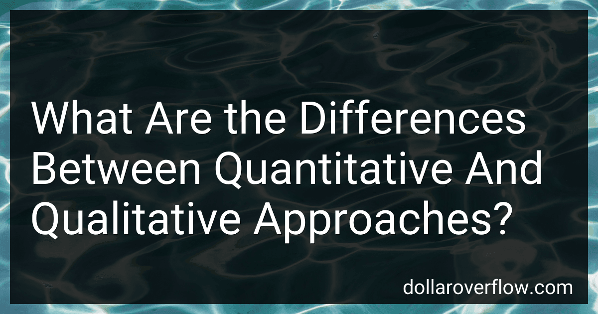 What Are the Differences Between Quantitative And Qualitative Approaches? image