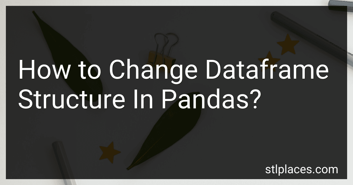 How to Change Dataframe Structure In Pandas? preview