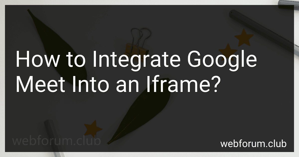 How to Integrate Google Meet Into an Iframe? image
