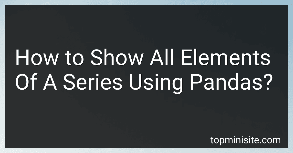 How to Show All Elements Of A Series Using Pandas? image