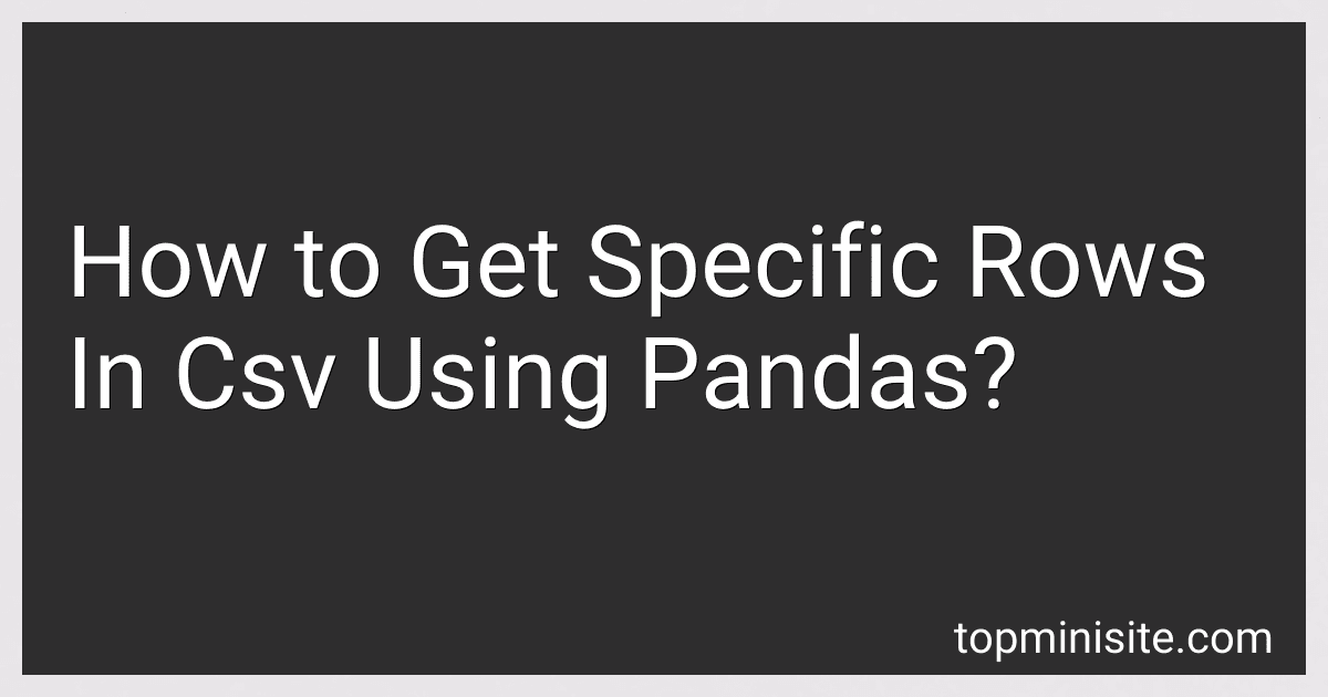How to Get Specific Rows In Csv Using Pandas? image