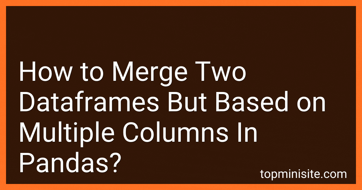How to Merge Two Dataframes But Based on Multiple Columns In Pandas? preview