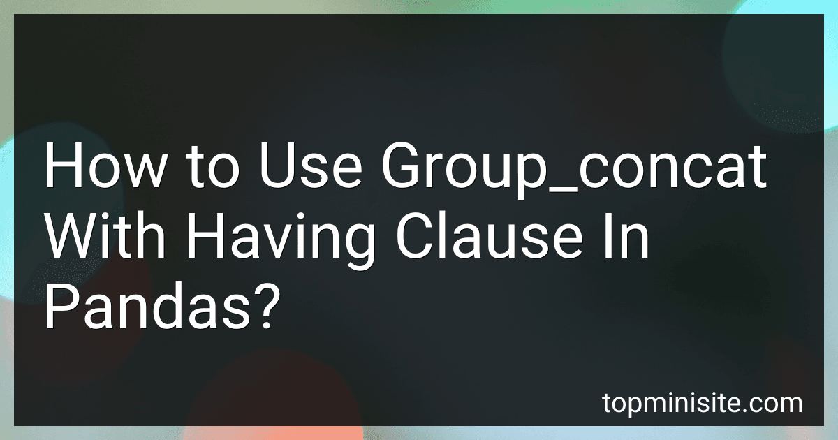 How to Use Group_concat With Having Clause In Pandas? image