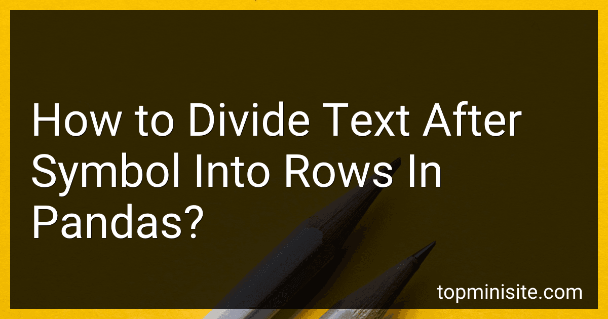 How to Divide Text After Symbol Into Rows In Pandas? preview