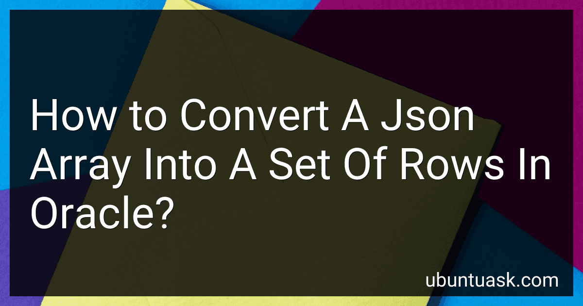 How to Convert A Json Array Into A Set Of Rows In Oracle? image