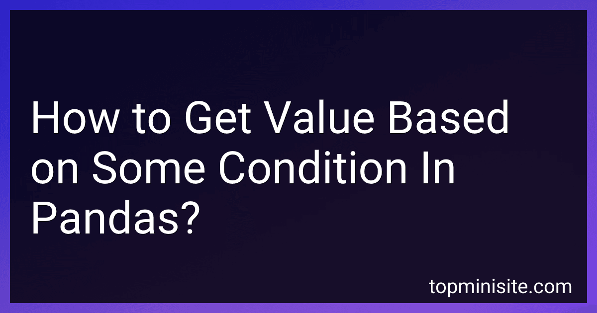 How to Get Value Based on Some Condition In Pandas? preview