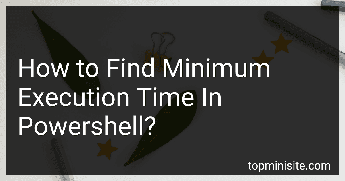 How to Find Minimum Execution Time In Powershell? preview