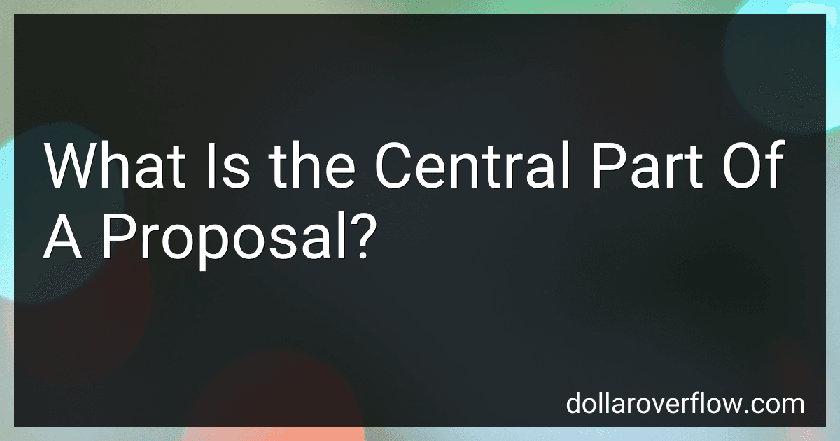 What Is the Central Part Of A Proposal? image