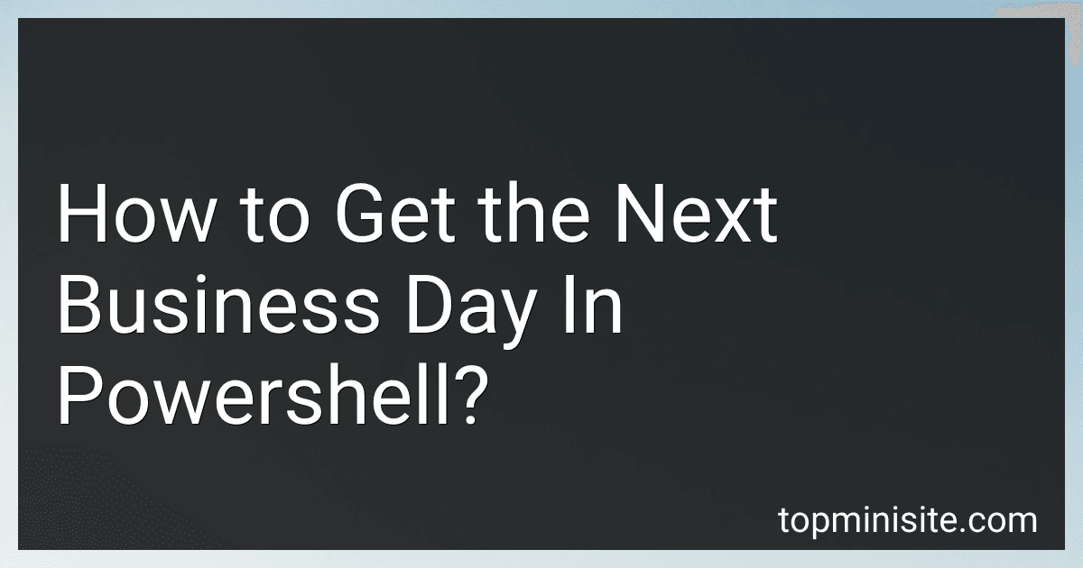 How to Get the Next Business Day In Powershell? image