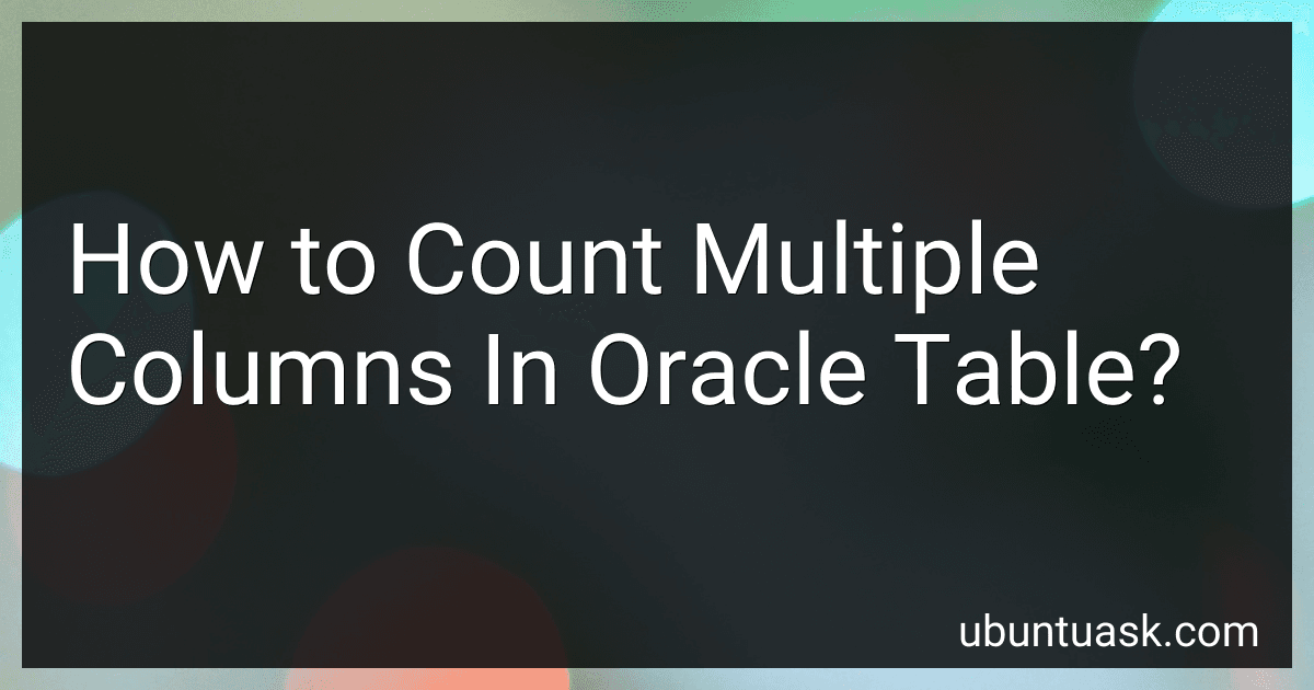 How to Count Multiple Columns In Oracle Table? preview