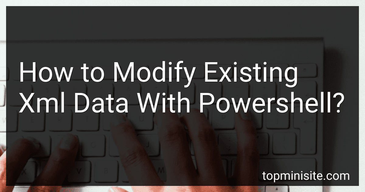 How to Modify Existing Xml Data With Powershell? preview