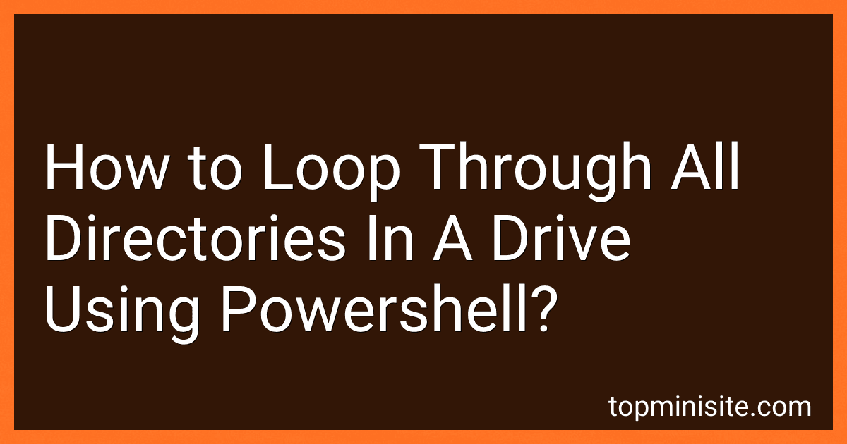 How to Loop Through All Directories In A Drive Using Powershell? preview